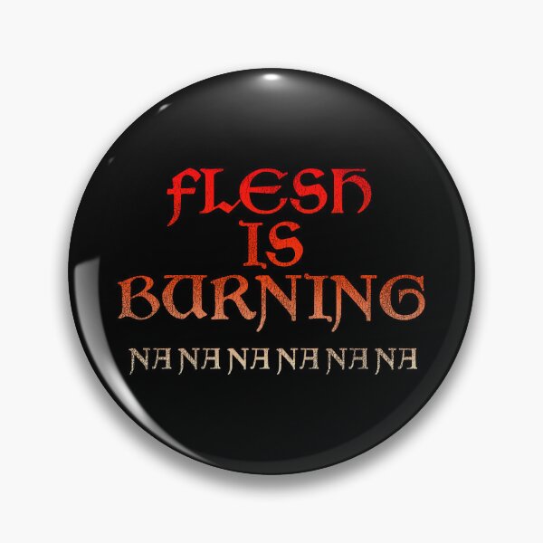 Item preview, Flesh Is Burning Na Na Na Na Na Na - Frasier designed and sold by ourkid.