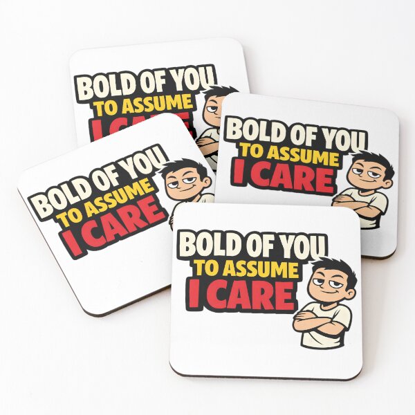 Item preview, Bold of You to Assume I Care – Funny Sarcastic Quote Design designed and sold by gavinroyal.