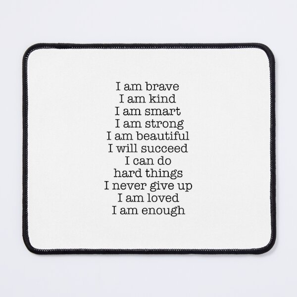 Item preview, I am brave  I am kind  I am smart  I am strong  I am beautiful  I will succeed  I can do hard things  I never give up  I am loved  I am enough  designed and sold by corbrand.