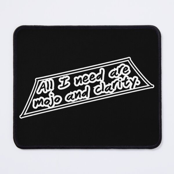 Item preview, All I need are mojo and clarity, black background designed and sold by mntimg.