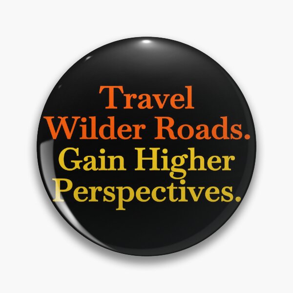 Item preview, Travel Wilder Roads, Gain Higher Perspectives – Spiritual Awakening Quote designed and sold by WilderRoads.