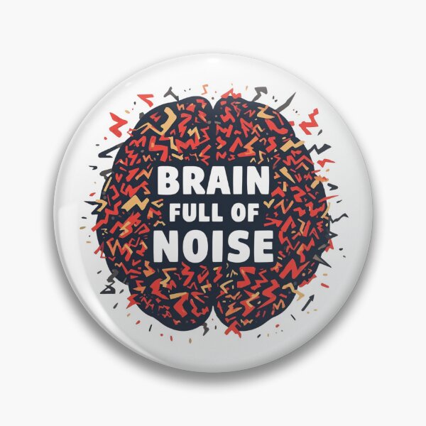 Item preview, Brain Full Of Noise Always Thinking Inside designed and sold by Katzpy.