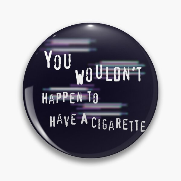 Item preview, You Wouldn't Happen To Have A Cigarette designed and sold by MadeMontalbano.