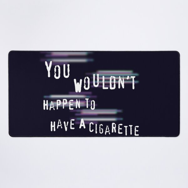 Item preview, You Wouldn't Happen To Have A Cigarette designed and sold by MadeMontalbano.