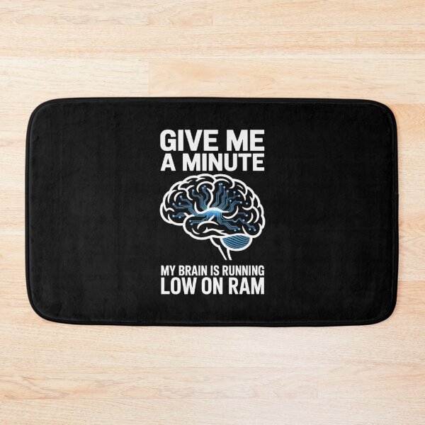 Item preview, Give Me A Minute My Brain Is Running Low On Ram Computer Geek designed and sold by Gogetgiggles.