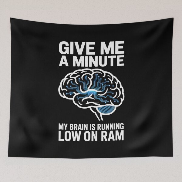 Item preview, Give Me A Minute My Brain Is Running Low On Ram Computer Geek designed and sold by Gogetgiggles.