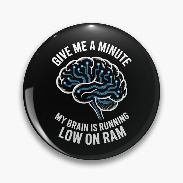 Item preview, Give Me A Minute My Brain Is Running Low On Ram Tech Humor designed and sold by Gogetgiggles.