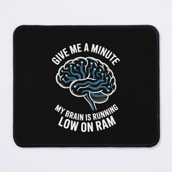 Item preview, Give Me A Minute My Brain Is Running Low On Ram Tech Humor designed and sold by Gogetgiggles.