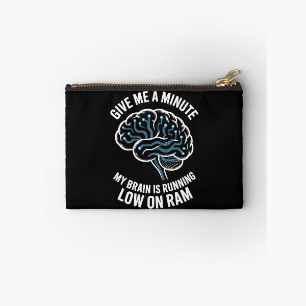 Item preview, Give Me A Minute My Brain Is Running Low On Ram Tech Humor designed and sold by Gogetgiggles.
