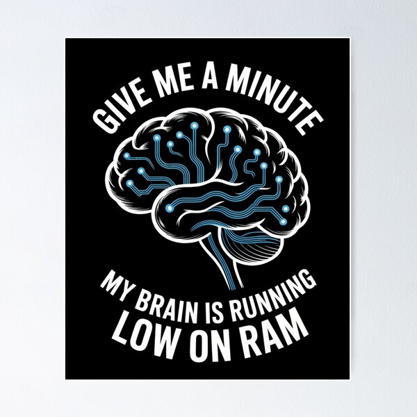 Item preview, Give Me A Minute My Brain Is Running Low On Ram Tech Humor designed and sold by Gogetgiggles.