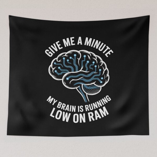 Item preview, Give Me A Minute My Brain Is Running Low On Ram Tech Humor designed and sold by Gogetgiggles.