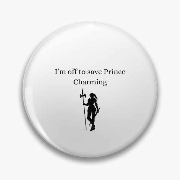 Item preview, I'm off to save Prince Charming  designed and sold by Elizabeth'sShopHaven.
