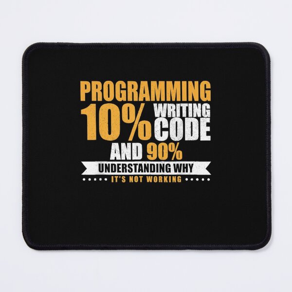 Item preview, Programming 10% Writing Code And 90% Understanding Why It's Not Working designed and sold by Gogetgiggles.