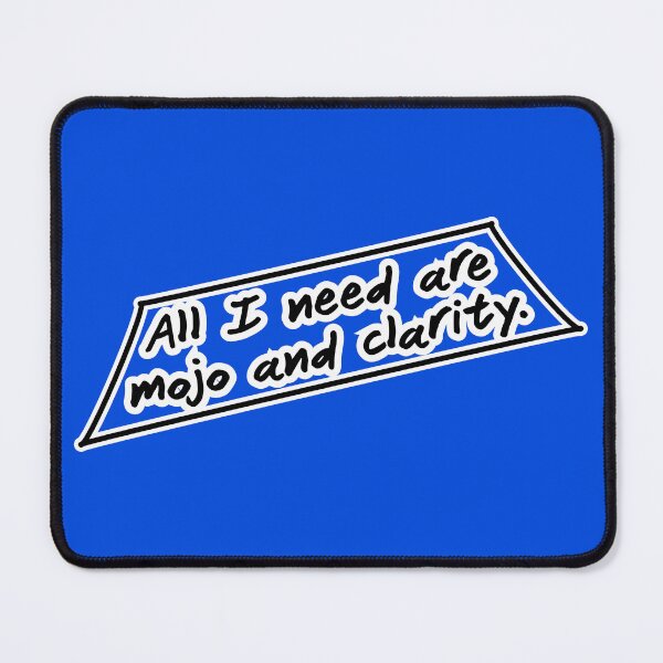 Item preview, All I need are mojo and clarity, blue background designed and sold by mntimg.