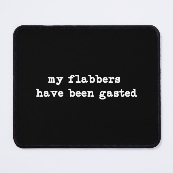 Item preview, My Flabbers Have Been Gasted,Flabbergasted designed and sold by CloudyPress.