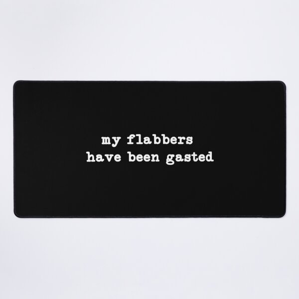 Item preview, My Flabbers Have Been Gasted,Flabbergasted designed and sold by CloudyPress.
