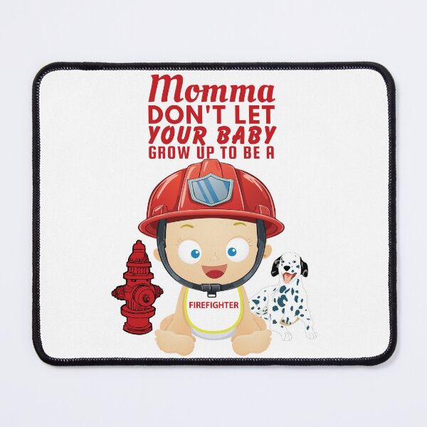 Item preview, Funny Firefighter Joke – Momma Don’t Let Your Baby Grow Up To Be a Firefighter designed and sold by SnarkSharks.