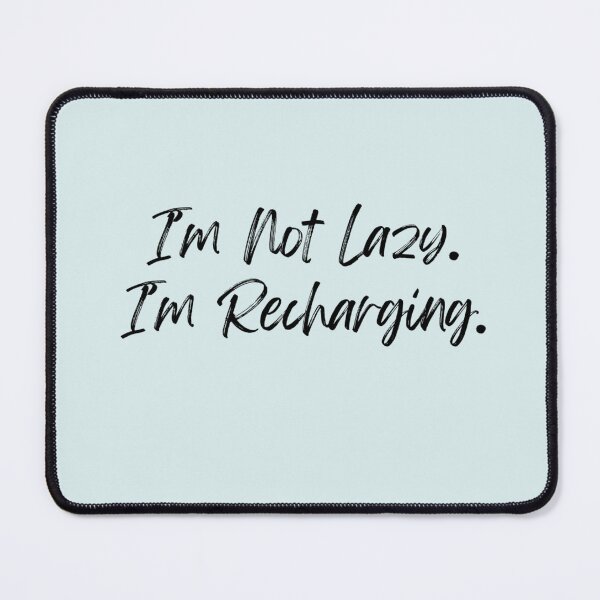 Item preview, I'm not Lazy, I'm Recharging | Motivational Empowerment Quote | Inspirational Saying designed and sold by Doart76.