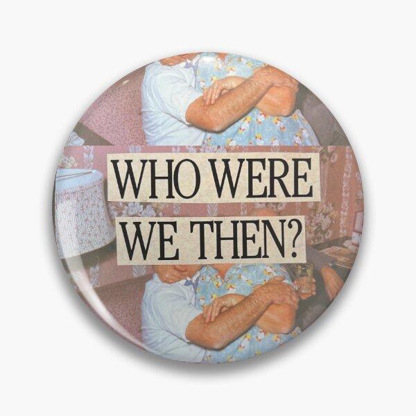 Item preview, Who Were We Then ? designed and sold by CREEPS.RIP.