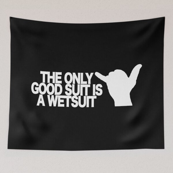 Item preview, Funny Wetsuit Sticker – Surfing Humor Quote “The Only Good Suit Is a Wetsuit” designed and sold by Snow N Surf Rider Society.