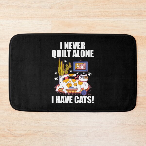 Item preview, I Never Quilt Alone Funny Cat Lover Quilting For Sewers designed and sold by pfanodlnazb.