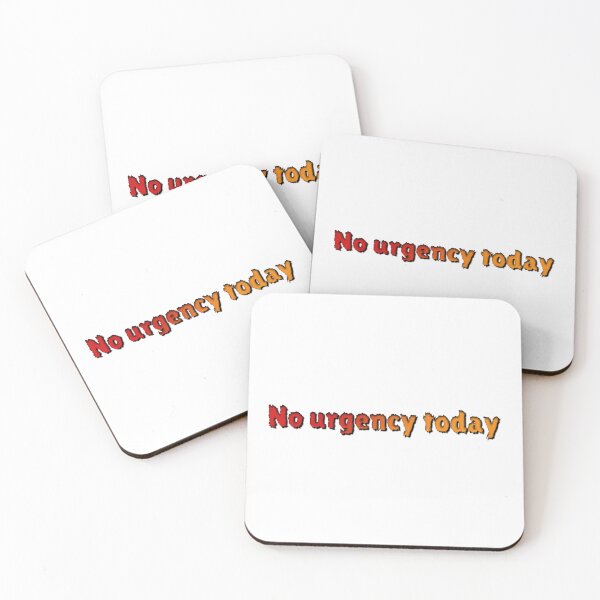 Item preview, No Urgency Today Quote designed and sold by MarcoTs12 ⭐⭐⭐⭐⭐.