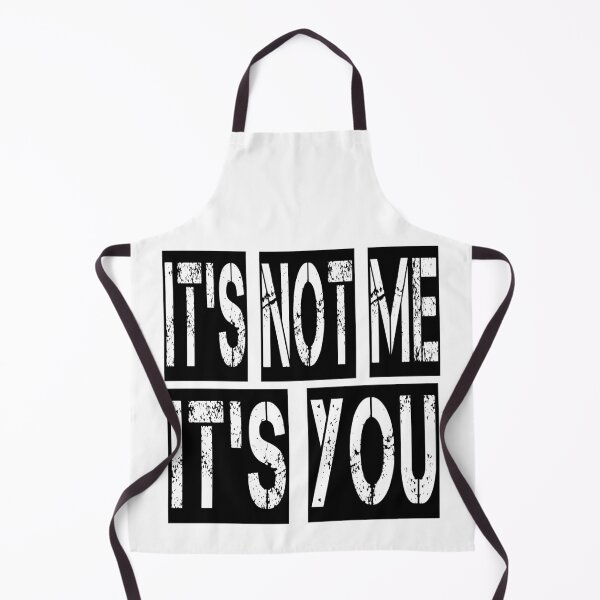 Item preview, It's Not Me; It's You designed and sold by PSCSCo.