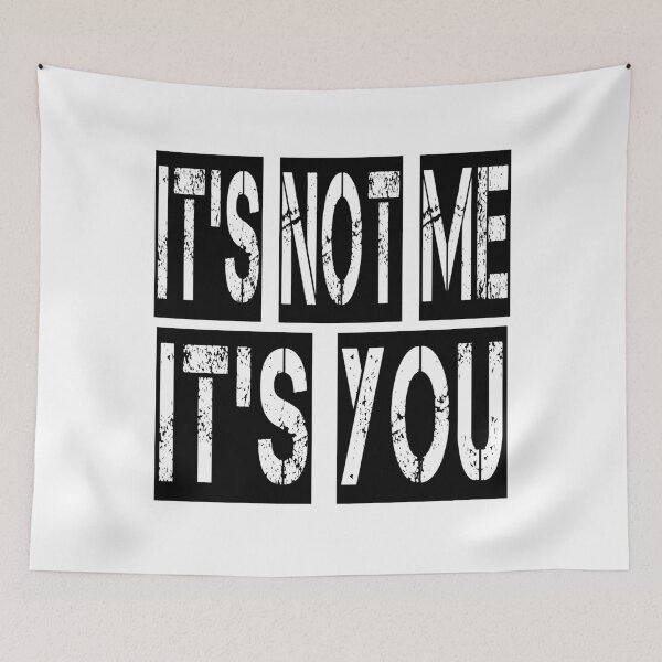Item preview, It's Not Me; It's You designed and sold by PSCSCo.