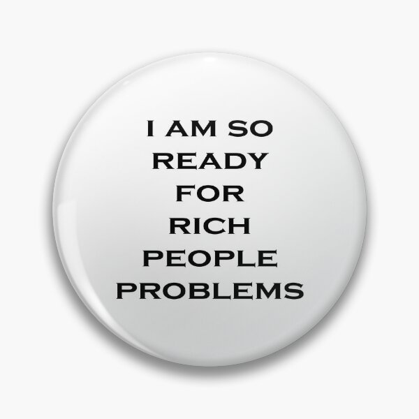 Item preview, Do Rich People Really Have Problems designed and sold by PSCSCo.