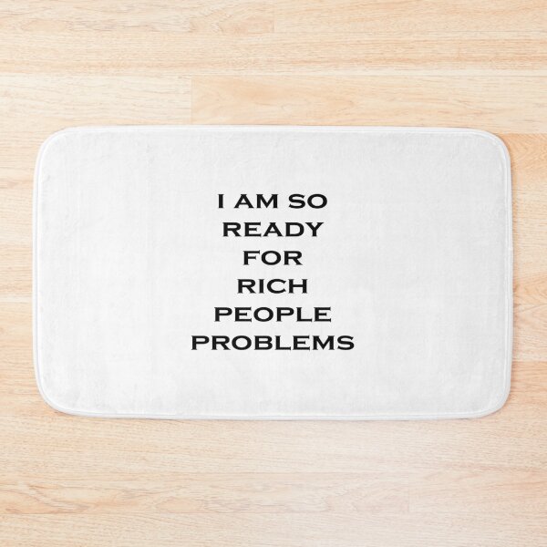 Item preview, Do Rich People Really Have Problems designed and sold by PSCSCo.