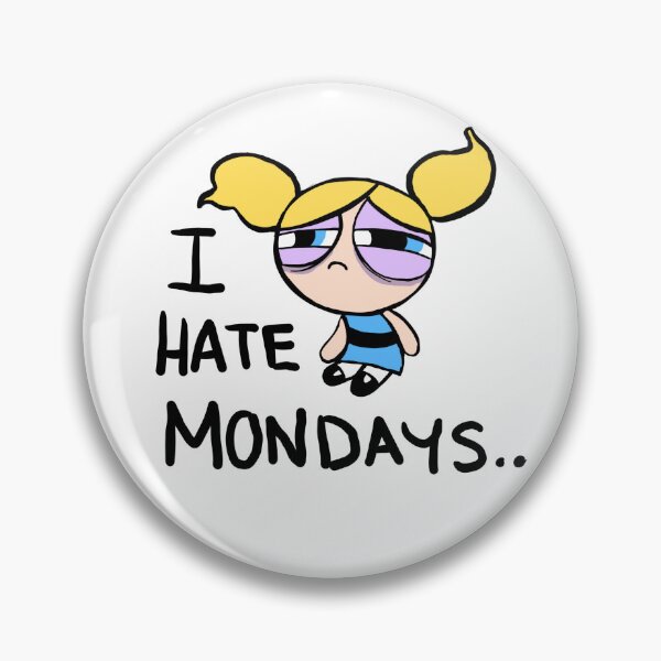 Item preview, I hate Mondays, Power puff girls, Bubbles designed and sold by Qupidsbawrr's Shop!.