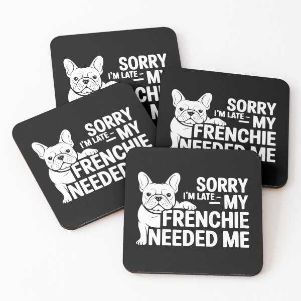Item preview, Sorry I’m Late — My Frenchie Needed Me designed and sold by theartfulaspie.