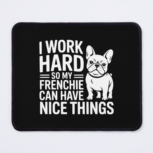 Item preview, I Work Hard So My Frenchie Can Have Nice Things designed and sold by theartfulaspie.