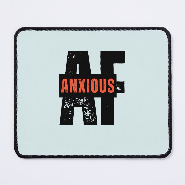 Item preview, Anxious AF | Mental Health Humour designed and sold by Doart76.