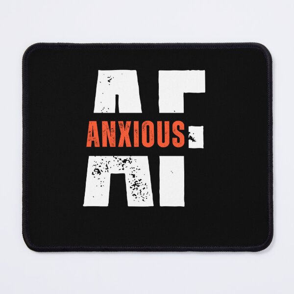 Item preview, Anxious AF | Mental Health Humour designed and sold by Doart76.