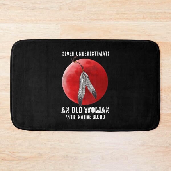 Item preview, Never Underestimate An Old Woman With Native Blood designed and sold by cordfried3h.
