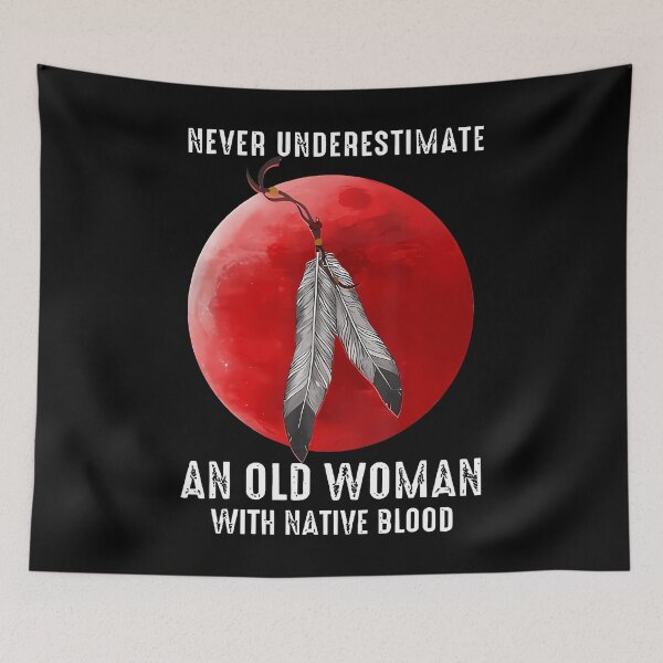 Item preview, Never Underestimate An Old Woman With Native Blood designed and sold by cordfried3h.