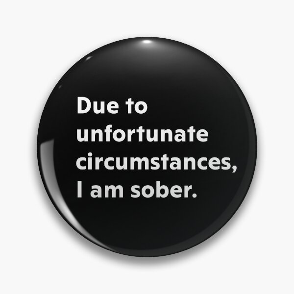 Item preview, Due to unfortunate circumstances, I am sober designed and sold by upliv.