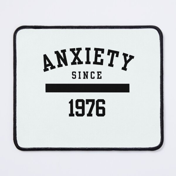 Item preview, Anxiety Since 1976 | Mental Health Humour designed and sold by Doart76.
