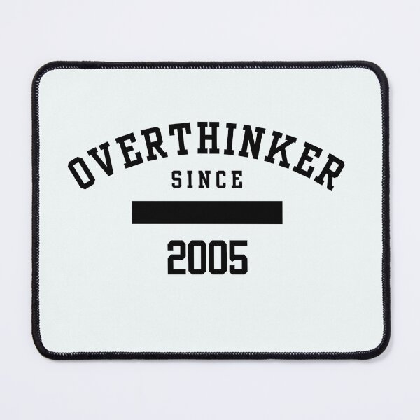 Item preview, Overthinker Since 2005 | Mental Health Humour designed and sold by Doart76.