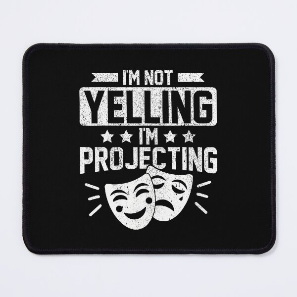 Item preview, I Am Not Yelling I Am Projecting Theatre designed and sold by PaulaStokes2.