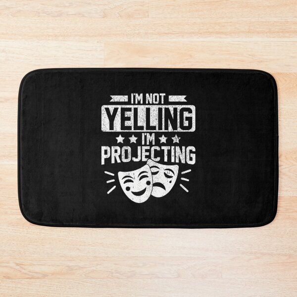 Item preview, I Am Not Yelling I Am Projecting Theatre designed and sold by PaulaStokes2.