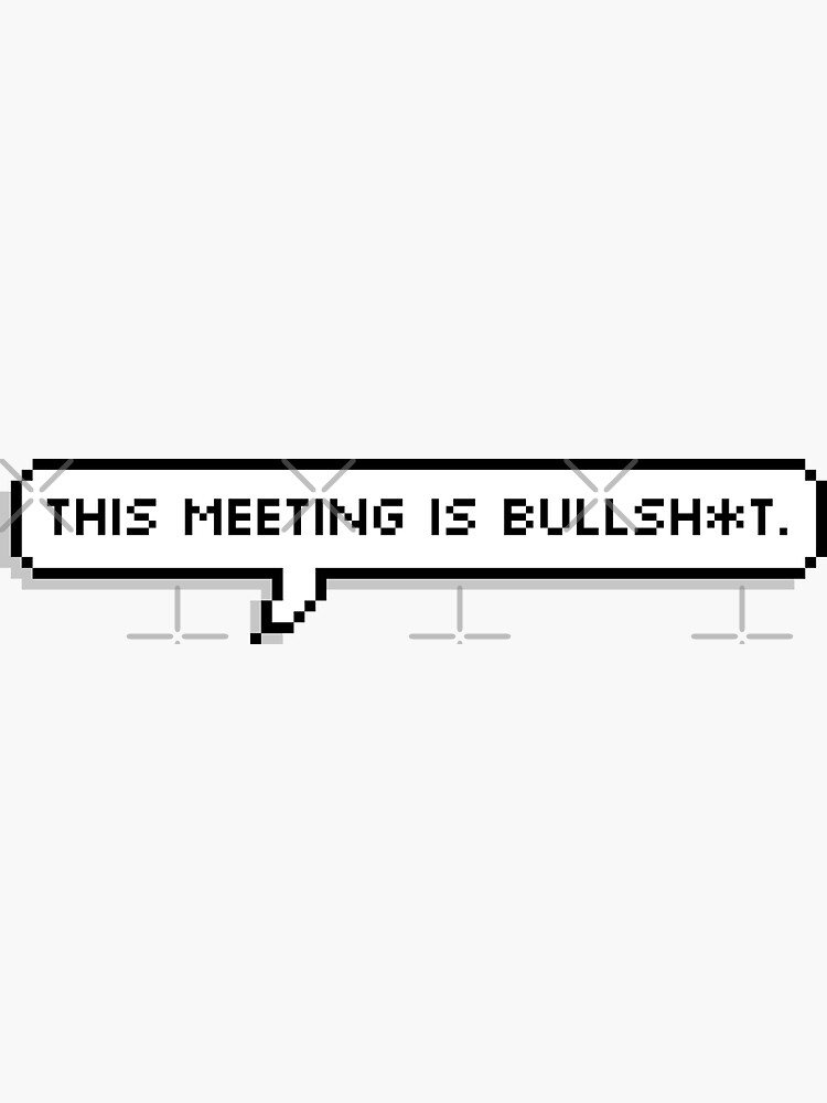 Thumbnail 3 of 3, Sticker, This Meeting is Bullsh*t designed and sold by grantsewell.
