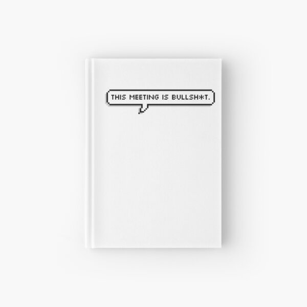 This Meeting is Bullsh*t Hardcover Journal