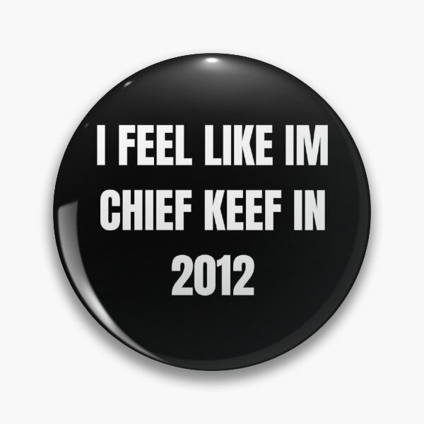 Item preview, I FEEL LIKE IM CHIEF KEEF IN 2012 designed and sold by n0thinglikeuu.