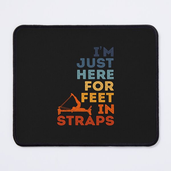 Item preview, I’m Just Here for Feet in Straps designed and sold by jxqehujcauo77.