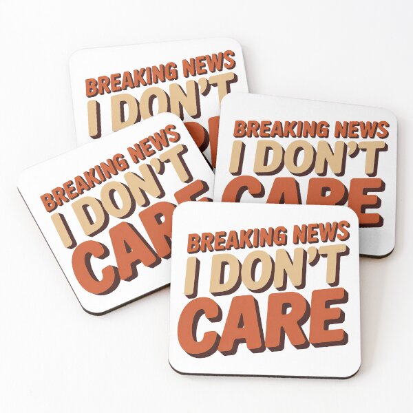 Item preview, Breaking News I Dont Care designed and sold by graphic-genie.
