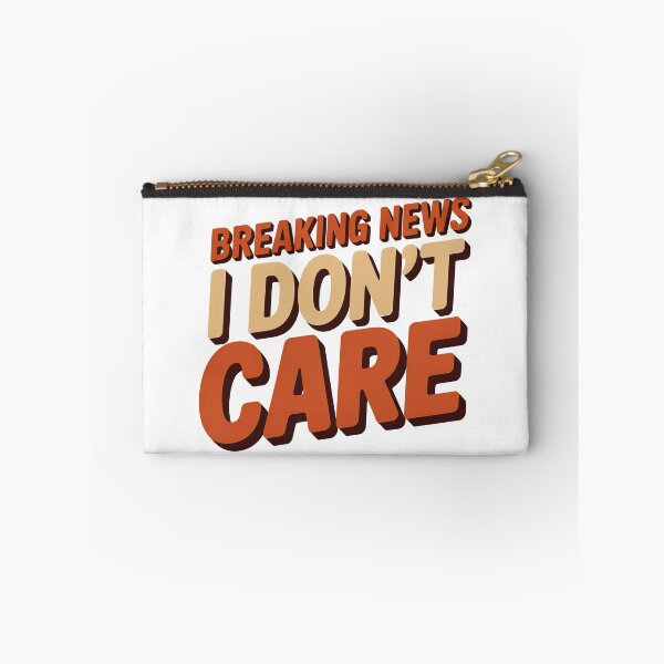 Item preview, Breaking News I Dont Care designed and sold by graphic-genie.