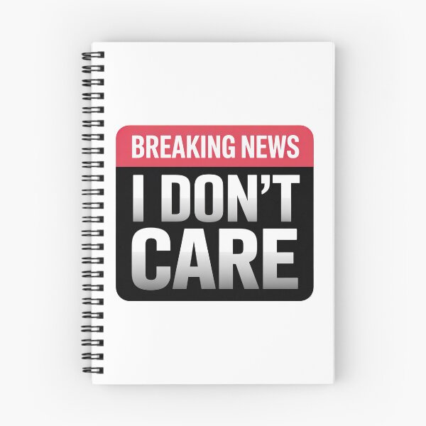 Item preview, Breaking News I Dont Care designed and sold by graphic-genie.
