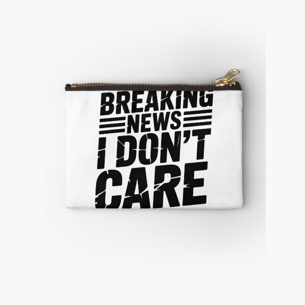 Item preview, Breaking News I Dont Care designed and sold by graphic-genie.